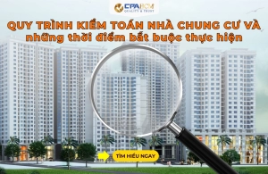 Quy trình kiểm toán nhà chung cư và những thời điểm bắt buộc thực hiện